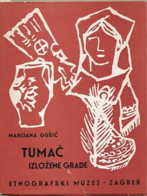 Marijana Gušić: Tumač izložene građe (Etnografski muzej, Zagreb)