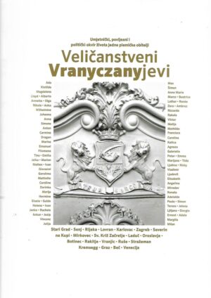 Veličanstveni Vranyczanyjevi - Umjetnički, povijesni i politički okvir života jedne plemićke obitelji