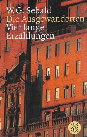 W. G. Sebald: Die Ausgewanderten - Vier lange Erzählungen
