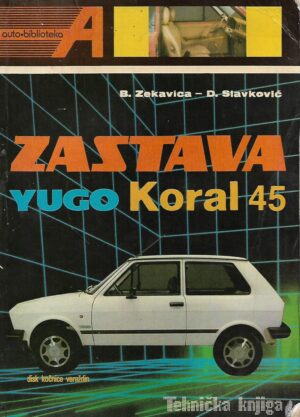 B. Zekavica, D. Slaković: Zastava Yugo Koral 45