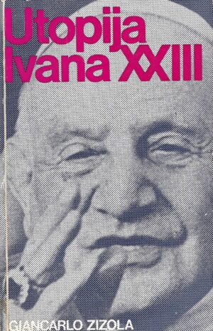 Giancarlo Zizola: Utopija Ivana XXIII