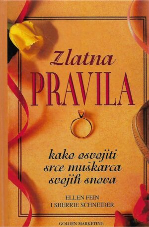 Ellen Fein, Sherrie Schneider: Zlatna pravila - kako osvojiti srce muškarca svojih snova
