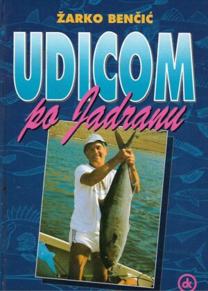 Žarko Benčić: Udicom po Jadranu