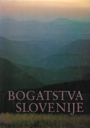 Marjan Krušič (ur.): Bogatstva Slovenije