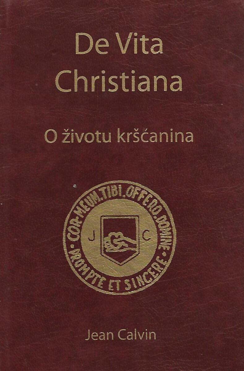 Jean Calvin: De Vita Christiana / O životu kršćanina