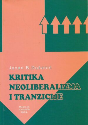 Jovan B. Dušanić: Kritika neoliberalizma i tranzicije