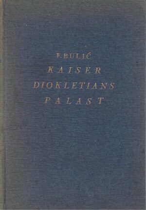 Frane Bulić: Kaiser Diokletians Palast