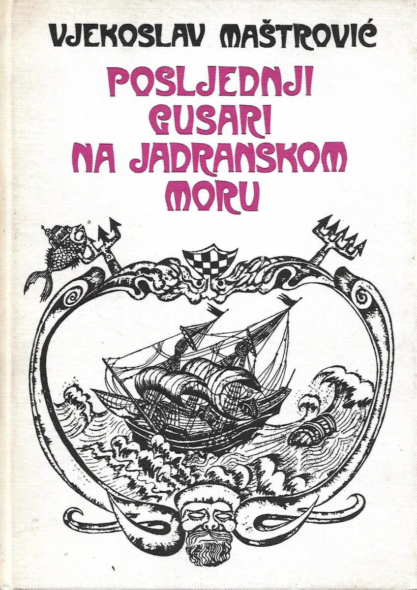 Vjekoslav Maštrović: Posljednji gusari na Jadranskom moru