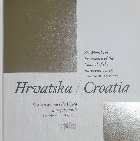 Hrvatska - Šest mjeseci na čelu Vijeća Europske unije/Croatia - Six Months of Presidency of the Council of the European Union