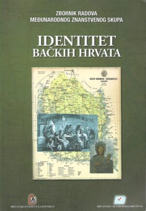 Identitet bačkih Hrvata - Zbornik radova međunarodnog znanstvenog skupa
