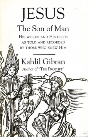 Kahlil Gibran: Jesus The Son of Man