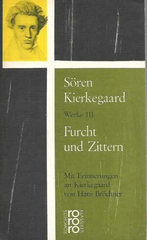 Sören Kierkegaard Werke III: Furcht und Zittern, mit Erinnerungen an Kierkegaard von Hans Bröchner