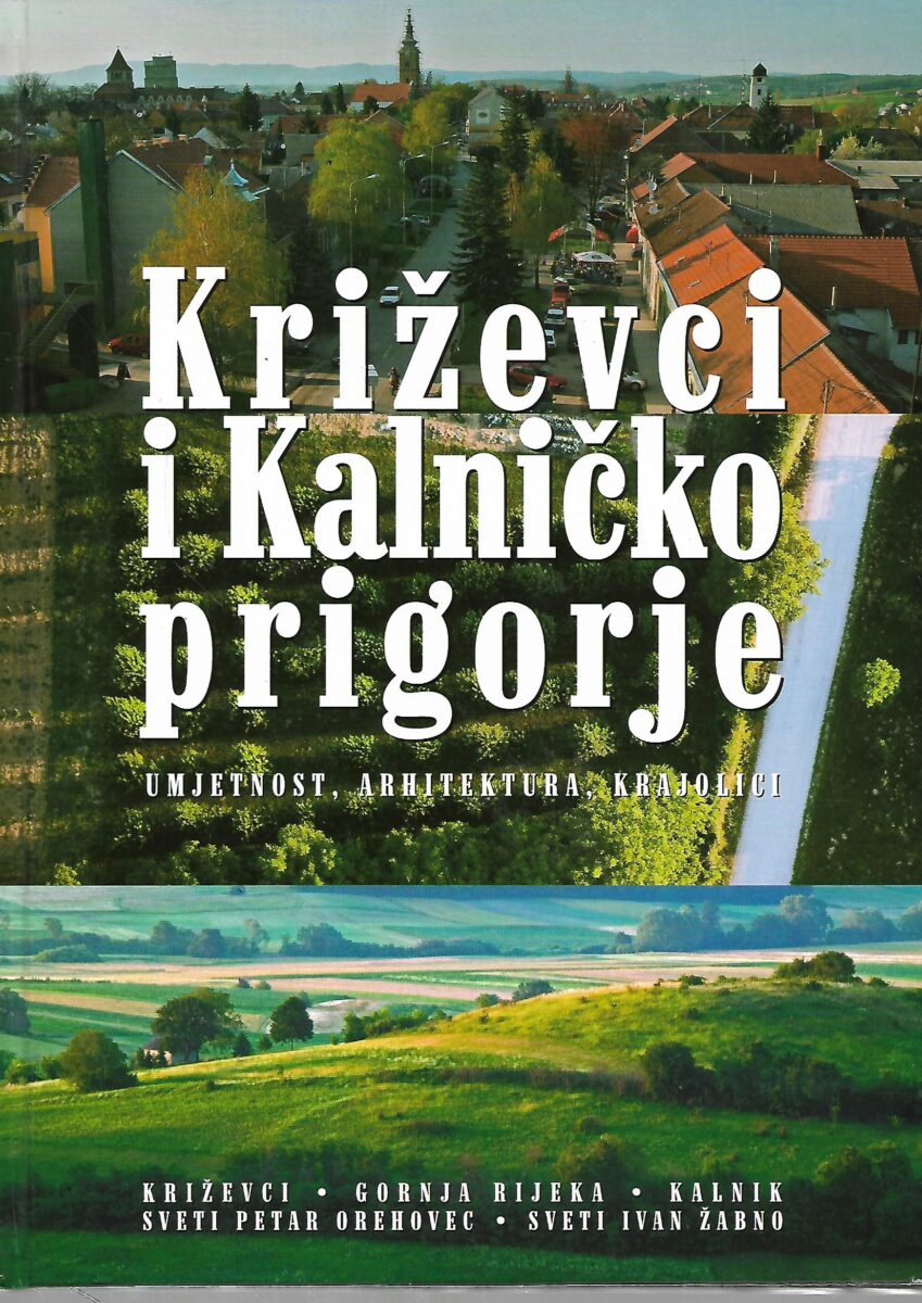 Nikola Žulj: Križevci i Kalničko prigorje - Umjetnost, arhitektura, krajolici
