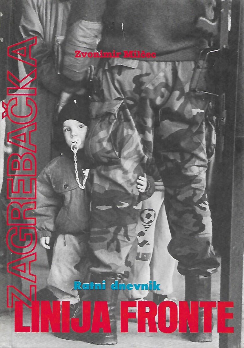 Zvonimir Milčec: Zagrebačka linija fronte - Ratni dnevnik