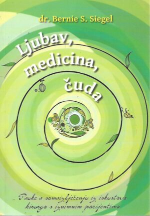 Bernie S. Siegel: Ljubav, medicina, čuda