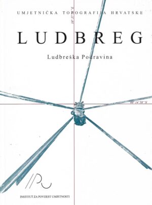 Katarina Horvat-Levaj, Ivanka Reberski (ur.): Ludbreg - Ludbreška Podravina