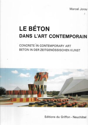 Marcel Joray: Le Beton dans l'art contemporain - vol. 2