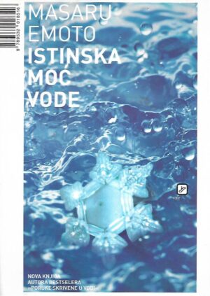 Masaru Emoto: Istinska moć vode