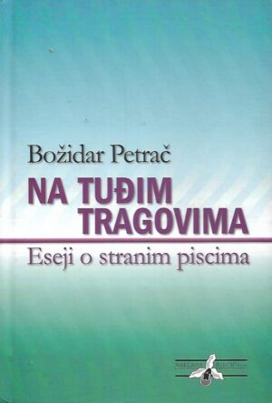 Božidar Petrač: Na tuđim tragovima - Eseji o stranim piscima