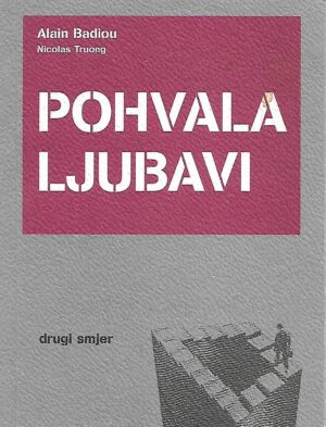 Alain Badiou, Nicolas Truong: Pohvala ljubavi