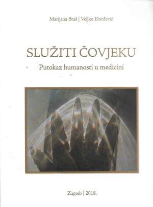 Marijana Braš i Veljko Đorđević: Služiti čovjeku - Putokaz humanosti u medicini