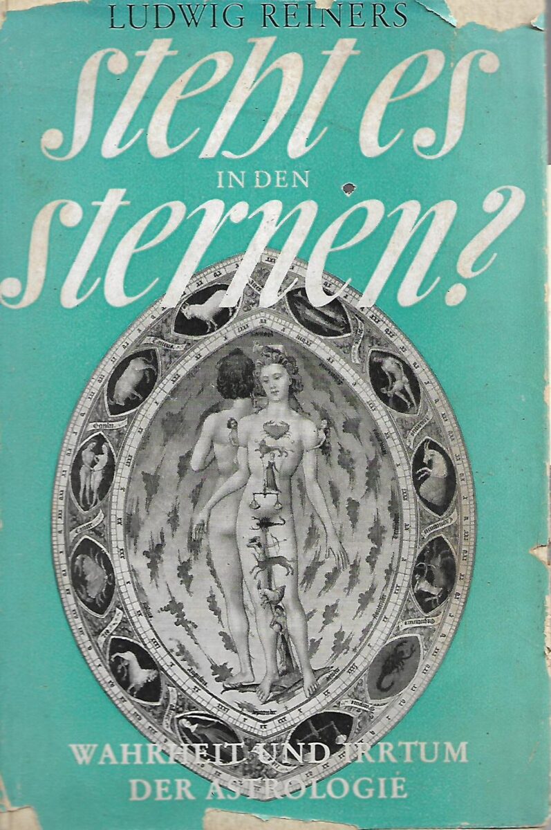 Ludwig Reiners: Steht es in den Sternen? Wahrheit und Irrtum des Astrologie