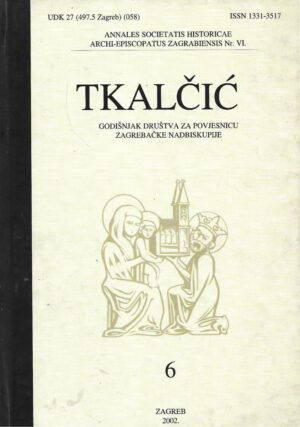Tkalčić - godišnjak društva za povjesnicu Zagrebačke nadbiskupije br.6