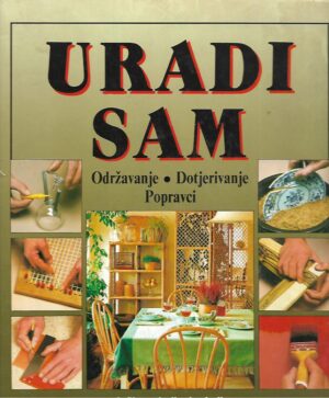Miroslav Kutanjac (ur.): Uradi sam - Održavanje, dotjerivanje, popravci