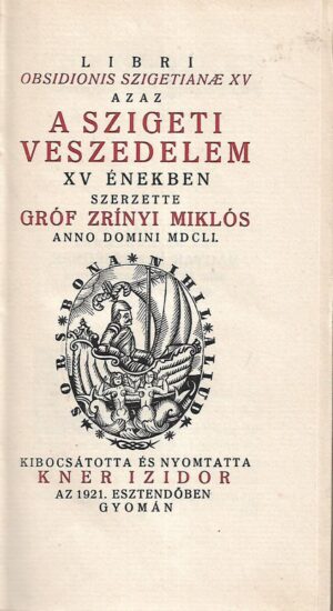 Libri Obsidionis Szigetianae Xu Azaz a Szigeti Veszedelem Xu Enekben Szerzette Grof Zriny Miklos Anno Domini MDCLI.