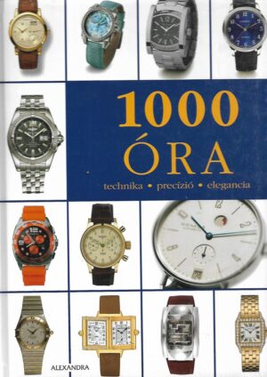 1000 óra - technika, precízió, elegancia