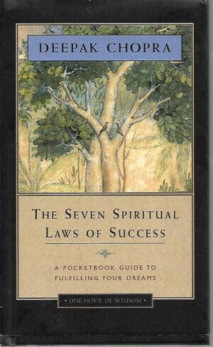 Deepak Chopra: The Seven Spiritual Laws Of Success