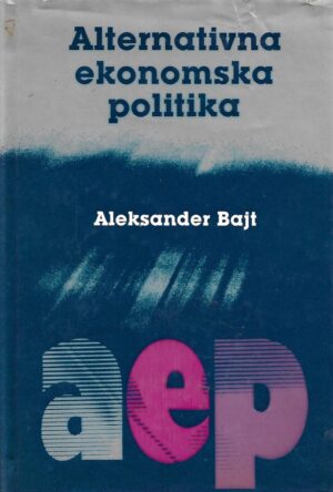 Aleksander Bajt: Alternativna ekonomska politika
