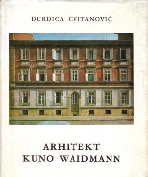 Đurđica Cvitanović: Arhitekt Kuno Waidmann