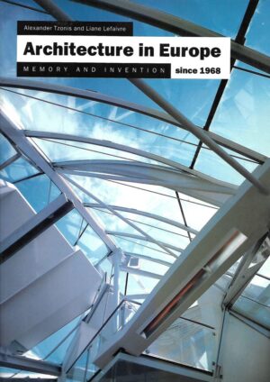 Alexander Tzonis, Liane Lefaivre: Architecture in Europe- memory and invention since 1968