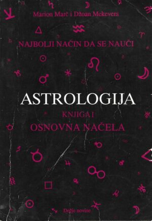Marion D. March i Joan McEvers: Najbolji način da se nauči Astrologija - knjiga I, II, III