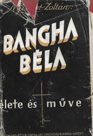 Nyisztor Zoltán: Bangha Béla élete és műve