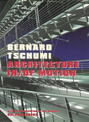 Bernard Tschumi: Architecture in/of Motion