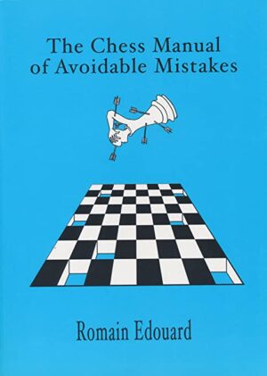 Romain Edouard: The Chess Manual of Avoidable Mistakes