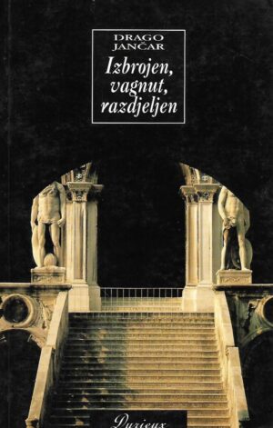 Drago Jančar: Izbrojen, vagnut, razdijeljen