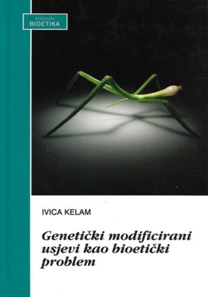 Ivica Kelam: Genetički modificirani usjevi kao bioetički problem