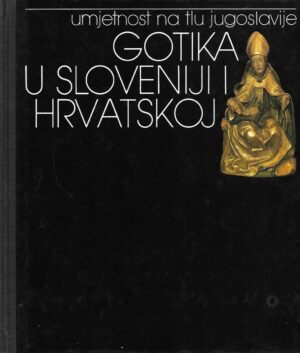 Radovan Ivančević, Emilijan Cevc, Anđela Horvat: Umjetnost na tlu Jugoslavije- Gotika u Sloveniji i Hrvatskoj