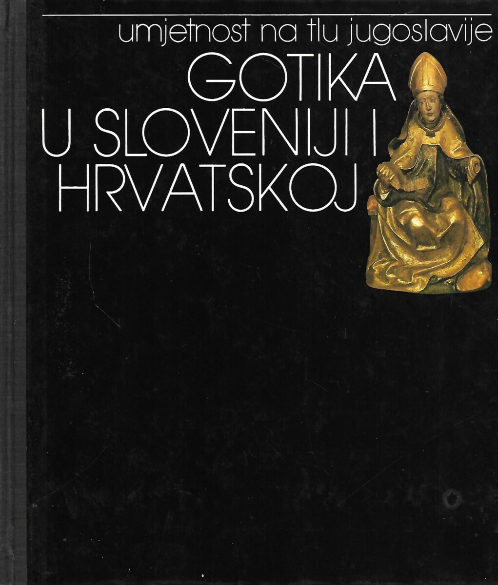 Radovan Ivančević, Emilijan Cevc, Anđela Horvat: Umjetnost na tlu Jugoslavije- Gotika u Sloveniji i Hrvatskoj