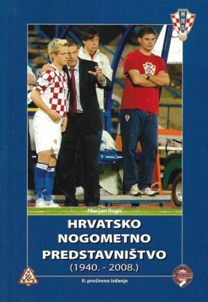 Marijan Rogić: Hrvatsko nogometno predstavništvo (1940. - 2008.)