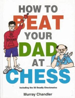 murray chandler: how to beat your dad at chess