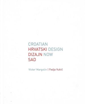 Victor Margolin - Fedja Vukić: Croatian design now - Hrvatski dizajn sad