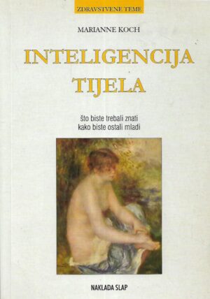 Marianne Koch: Inteligencija tijela- što biste trebali znati kako biste ostali mladi