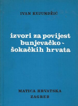 Ivan Kujundžić: Izvori za povijest bunjevačko - šokačkih Hrvata