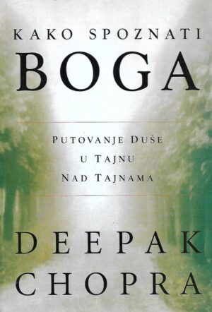 Deepak Chopra: Kako spoznati Boga