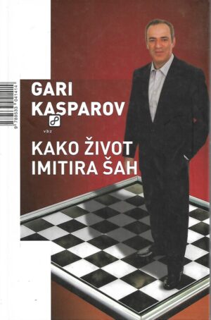 Gari Kasparov: Kako život imitira šah