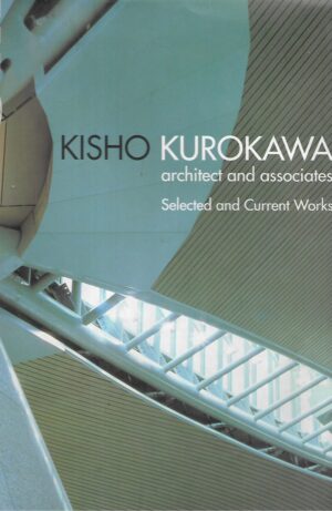 Millennium Kisho Kurokawa: Architect and Associates selected and Current Work